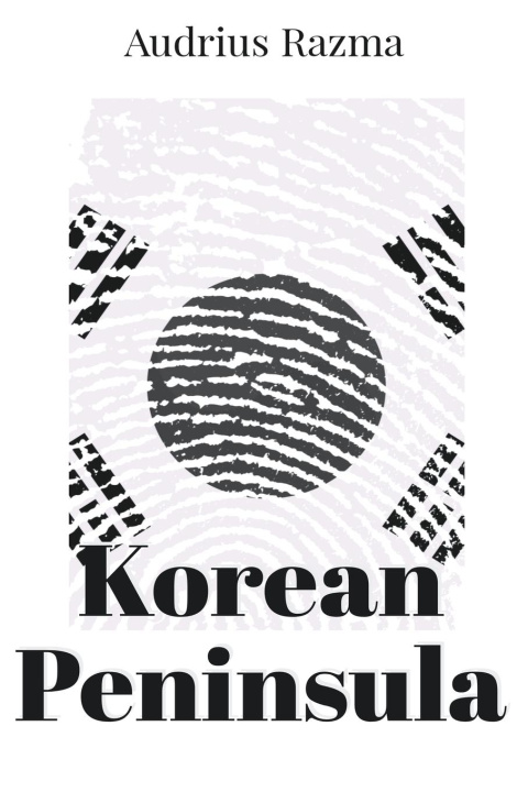 Knjiga Korean Peninsula Audrius Razma