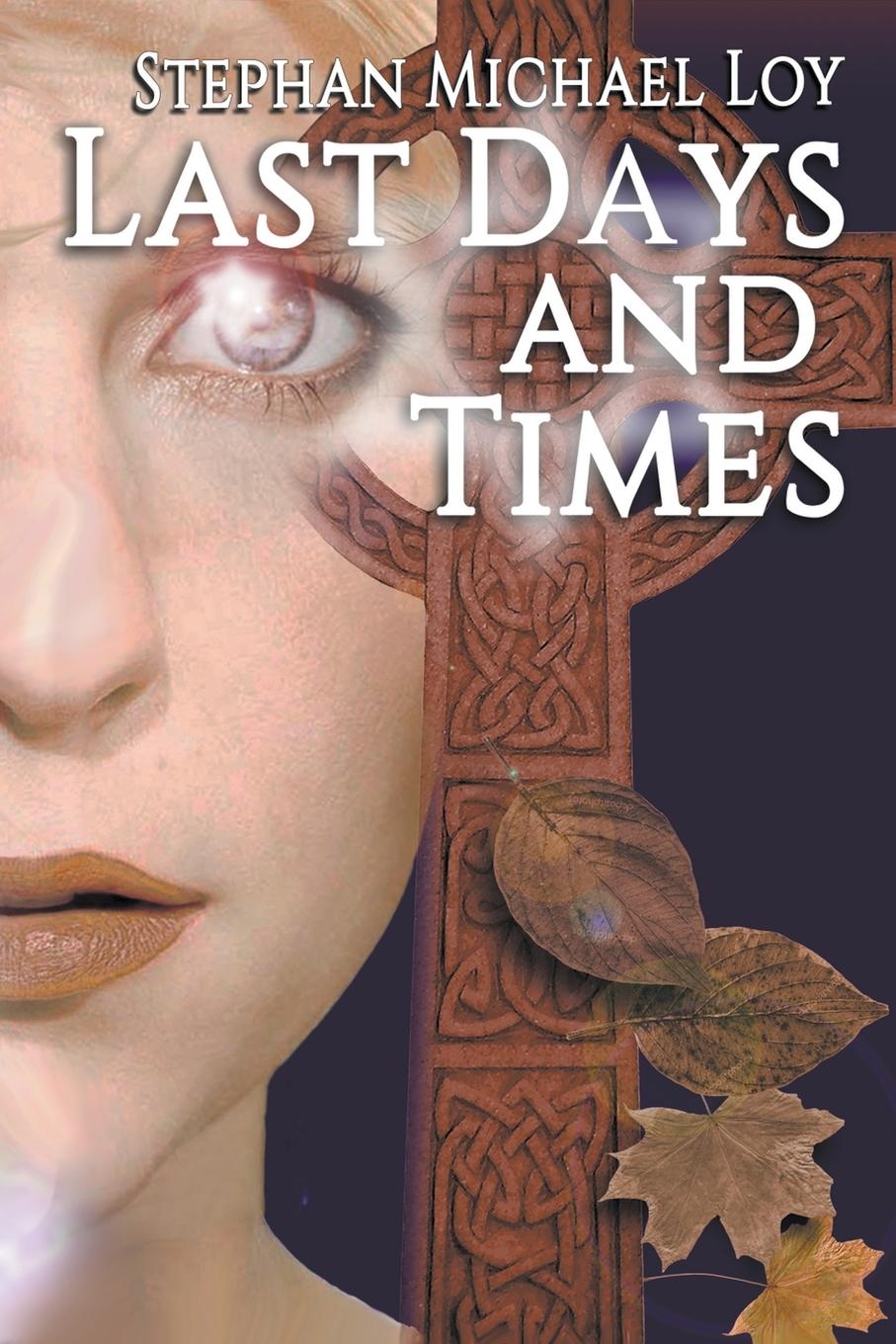 Knjiga Last Days and Times Stephan Michael Loy