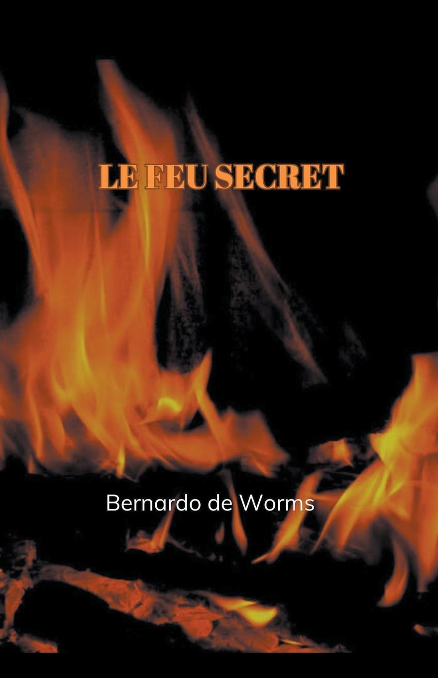 Kniha Le feu secret Bernardo de Worms
