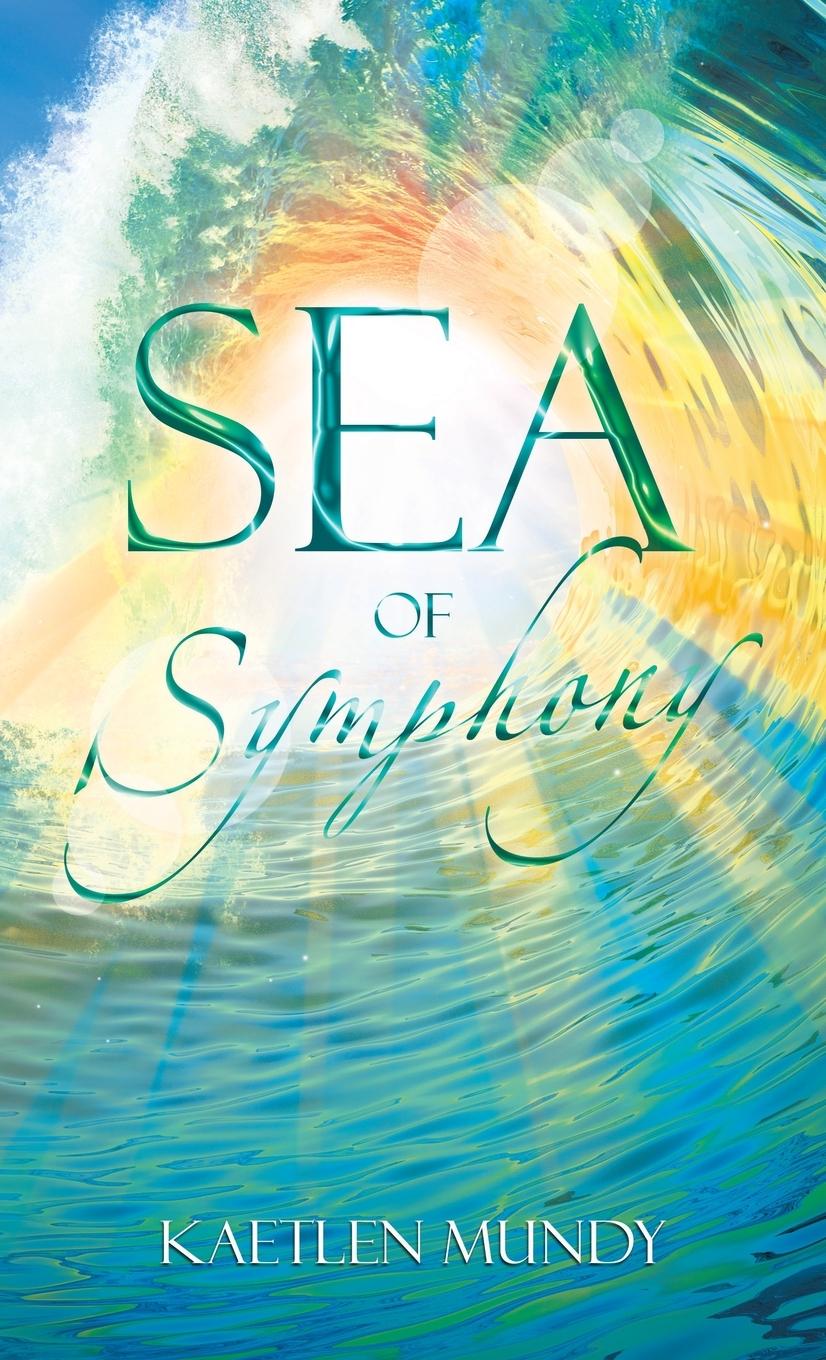 Knjiga Sea of Symphony Kaetlen Mundy