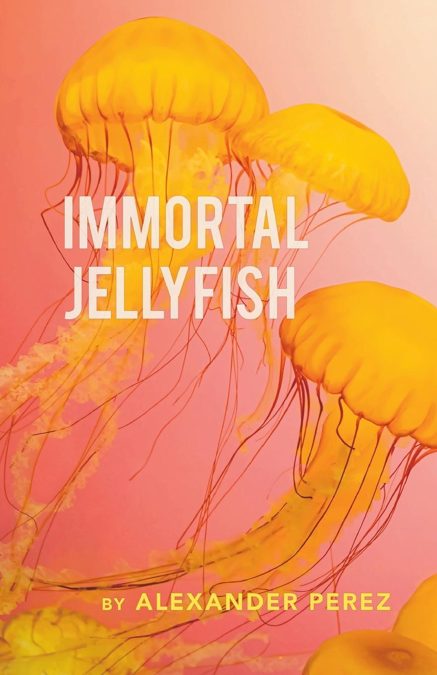 Book Immortal Jellyfish Alexander Perez