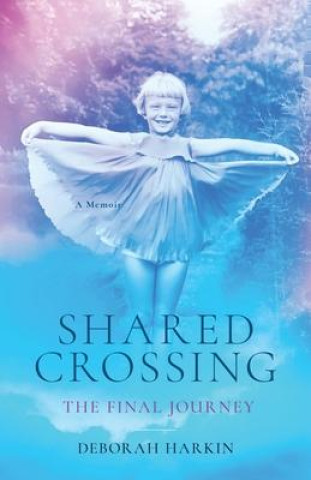 Knjiga Shared Crossing - The Final Journey Deborah Harkin