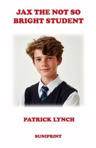 Knjiga Jax the Not So Bright Student Patrick Lynch