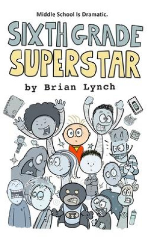 Kniha Sixth Grade Superstar Brian Lynch