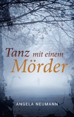 Knjiga Tanz mit einem Mörder Angela Neumann
