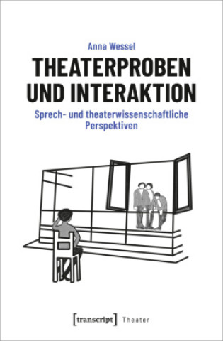 Könyv Theaterproben und Interaktion Anna Wessel