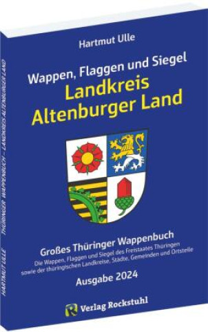 Könyv Wappen, Flaggen und Siegel LANDKREIS ALTENBURGER LAND - Ausgabe 2024 Hartmut Ulle