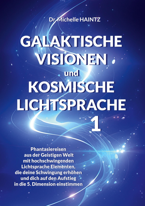 Kniha GALAKTISCHE VISIONEN und KOSMISCHE LICHTSPRACHE 1 