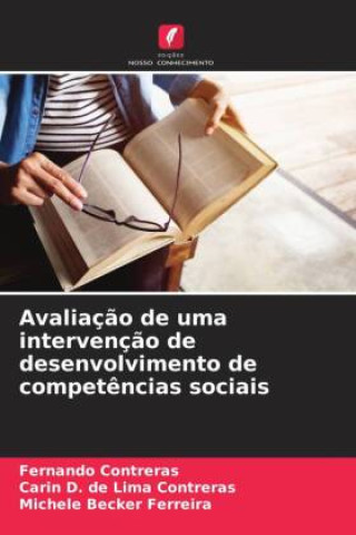 Kniha Avaliaç?o de uma intervenç?o de desenvolvimento de compet?ncias sociais Carin D. de Lima Contreras