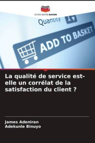 Książka La qualité de service est-elle un corrélat de la satisfaction du client ? Adekunle Binuyo