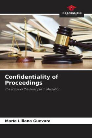 Knjiga Confidentiality of Proceedings María Liliana Guevara