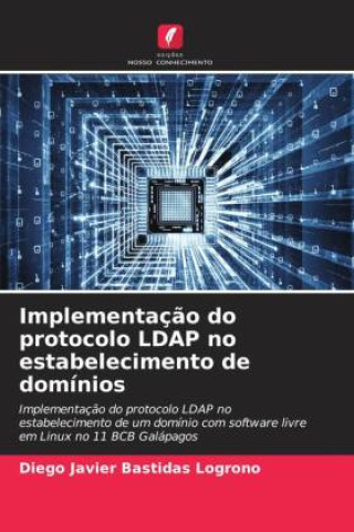 Knjiga Implementaç?o do protocolo LDAP no estabelecimento de domínios DIEGO JAVIER Bastidas Logroño