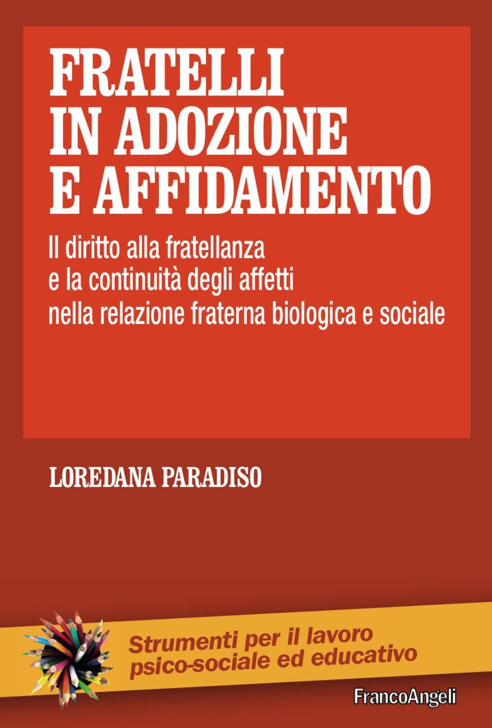 Buch Fratelli in adozione e affidamento. Il diritto alla fratellanza e la continuità degli affetti nella relazione fraterna biologica e sociale Loredana Paradiso