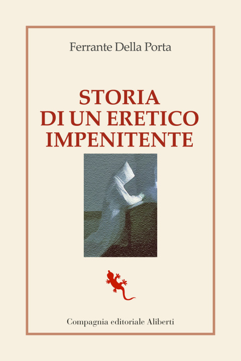 Könyv Storia di un eretico impenitente Ferrante Della Porta