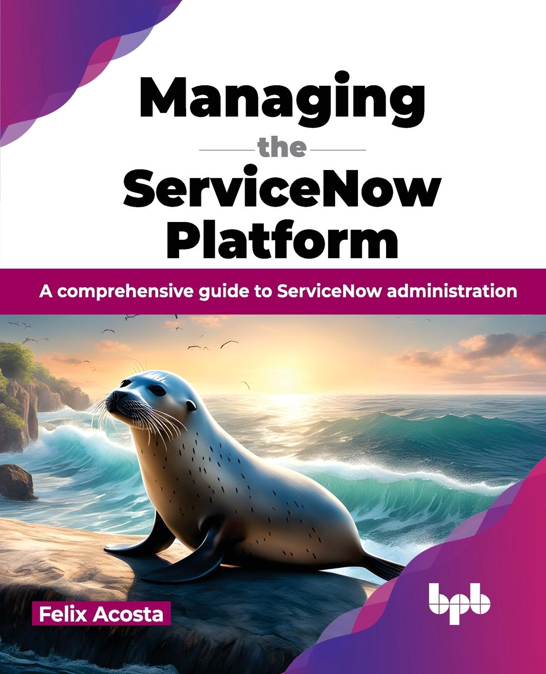 Könyv Managing the ServiceNow Platform 