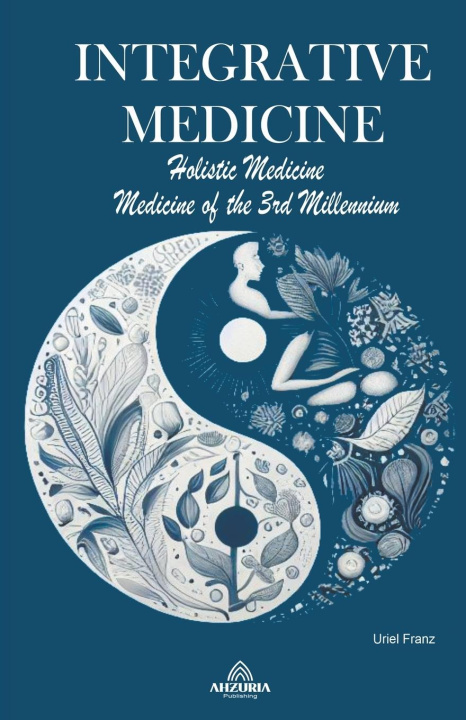 Knjiga Integrative Medicine  - Holistic Medicine  - Medicine of the 3rd Millennium 