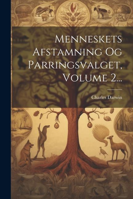 Boek Menneskets Afstamning Og Parringsvalget, Volume 2... Charles Darwin