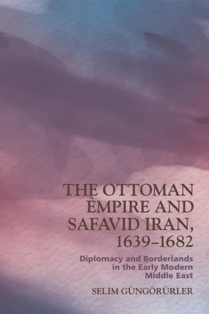 Книга The Ottoman Empire and Safavid Iran, 1639-1682 