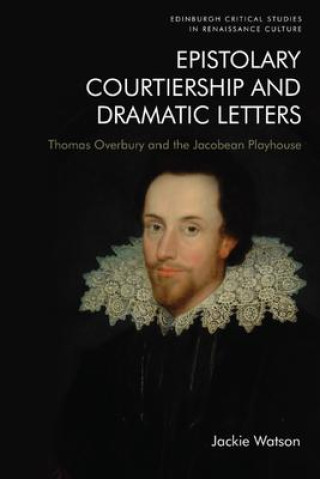 Knjiga Epistolary Courtiership and Dramatic Letters Watson