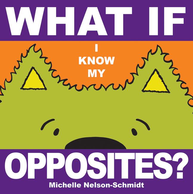 Knjiga What If I Know My... Opposites 