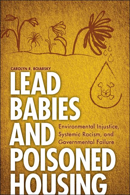 Knjiga Lead Babies and Poisoned Housing Carolyn R. Boiarsky