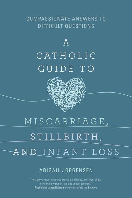 Book A Catholic Guide to Miscarriage, Stillbirth, and Infant Loss 