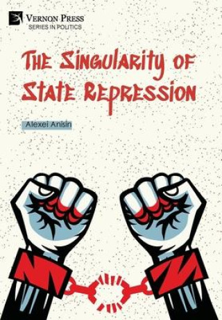 Knjiga The Singularity of State Repression Alexei Anisin