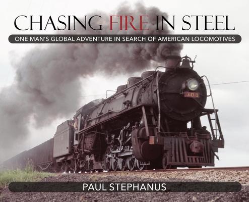 Knjiga Chasing Fire in Steel Paul Stephanus