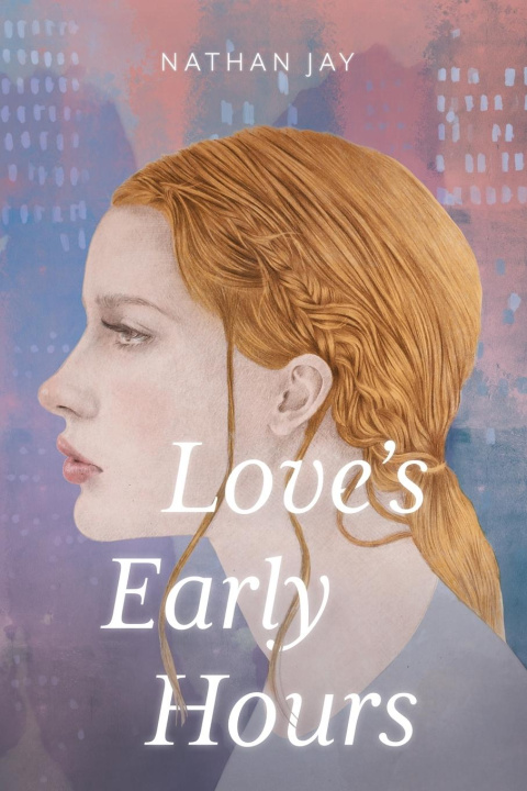 Knjiga Love's Early Hours Nathan Jay