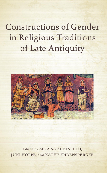 Könyv Constructions of Gender in Religious Traditions of Late Antiquity Juni Hoppe