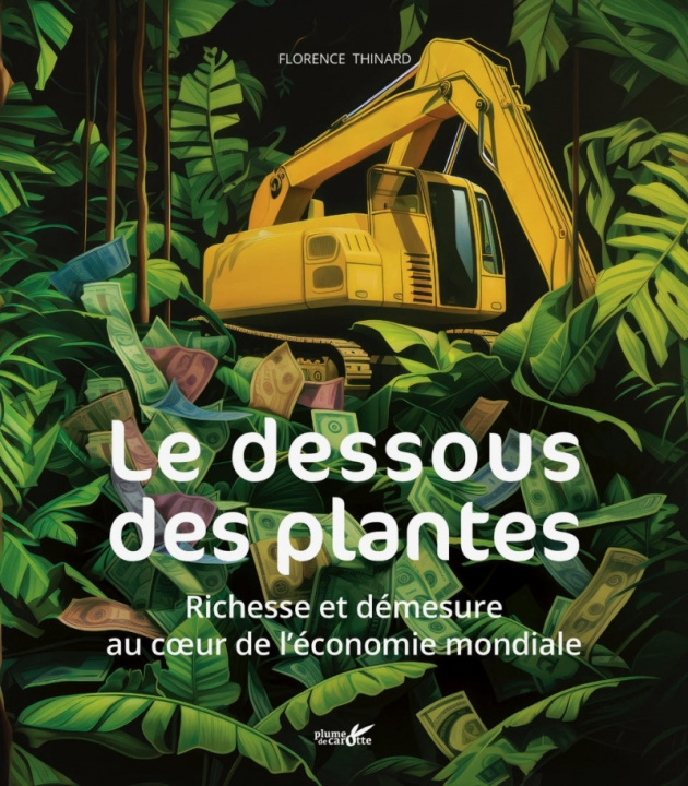 Kniha Le grand business des plantes - Richesse et démesure Florence THINARD