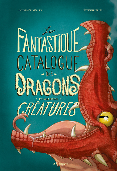 Kniha Le fantastique catalogue des dragons et autres  créatures Friess Etienne