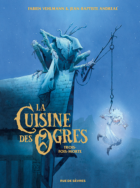 Könyv La Cuisine des Ogres - Trois-fois-morte Vehlmann Fabien