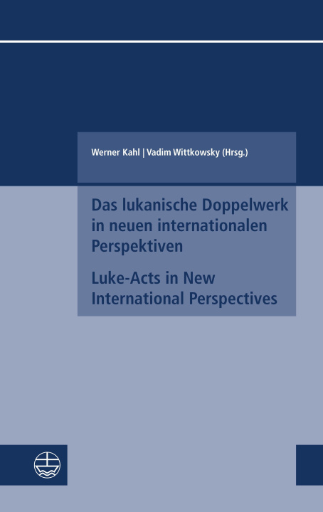 Carte Das lukanische Doppelwerk in neuen internationalen Perspektiven / Luke-Acts in New International Perspectives Vadim Wittkowsky