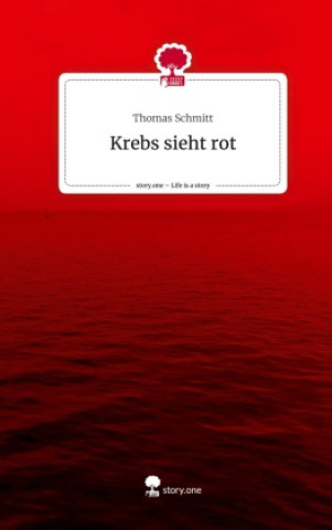 Книга Krebs sieht rot. Life is a Story - story.one Thomas Schmitt