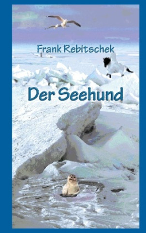Buch Der Seehund Frank Rebitschek