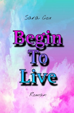 Book Begin To Live Sara Cox