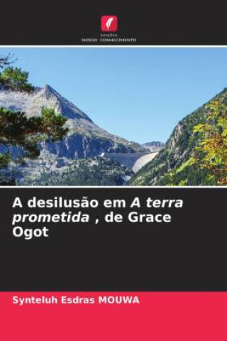 Knjiga A desilus?o em A terra prometida , de Grace Ogot Synteluh Esdras MOUWA
