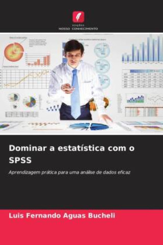 Book Dominar a estatística com o SPSS Luis Fernando Aguas Bucheli