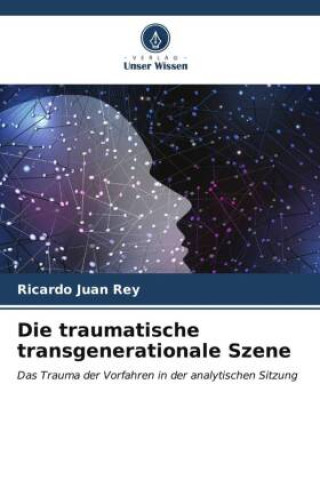 Knjiga Die traumatische transgenerationale Szene Ricardo Juan Rey