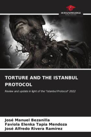 Knjiga TORTURE AND THE ISTANBUL PROTOCOL Faviola Elenka Tapia Mendoza