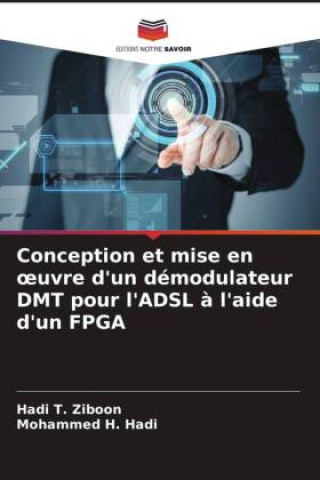 Boek Conception et mise en ?uvre d'un démodulateur DMT pour l'ADSL ? l'aide d'un FPGA Mohammed H. Hadi