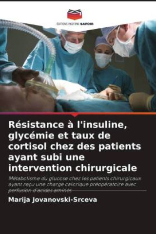 Book Résistance ? l'insuline, glycémie et taux de cortisol chez des patients ayant subi une intervention chirurgicale 