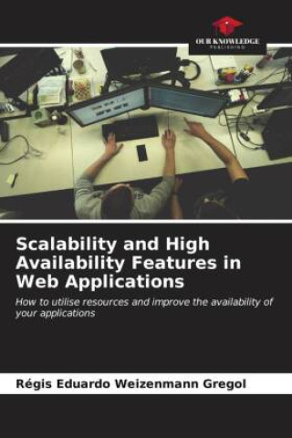 Knjiga Scalability and High Availability Features in Web Applications Régis Eduardo Weizenmann Gregol