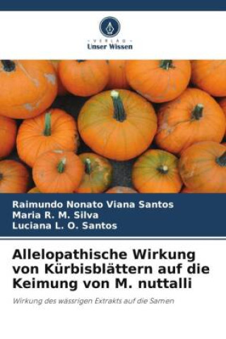 Book Allelopathische Wirkung von Kürbisblättern auf die Keimung von M. nuttalli Maria R. M. Silva