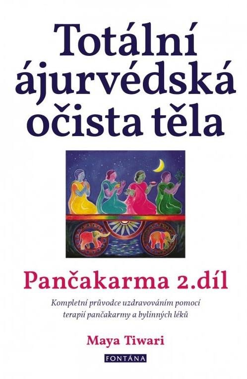 Könyv Totální ájurvédská očista těla - Pančakarma 2.díl Maya Tiwari