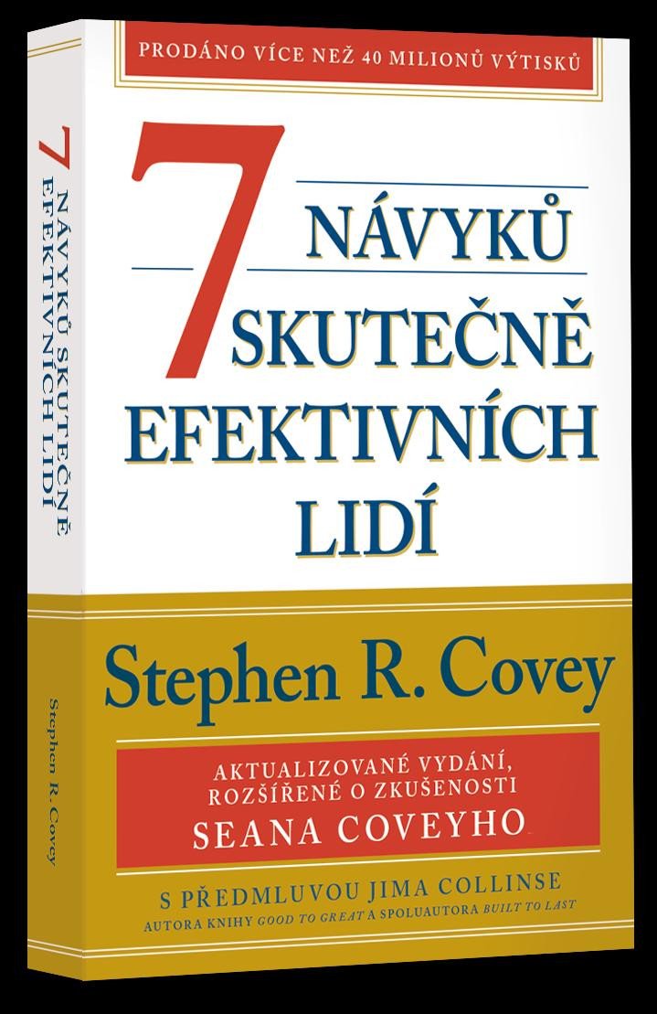 Knjiga 7 návyků skutečně efektivních lidí / Ověřené postupy osobního rozvoje, kterými můžete změnit nejen sami sebe Stephen R. Covey