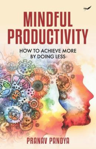 Knjiga Mindful Productivity Pranav Pandya