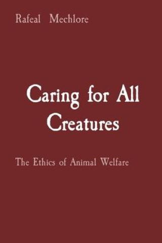 Buch Caring for All Creatures Rafeal Mechlore