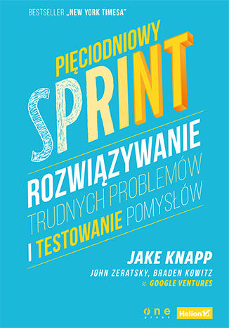 Kniha Pięciodniowy sprint. Rozwiązywanie trudnych problemów i testowanie pomysłów Jake Knapp